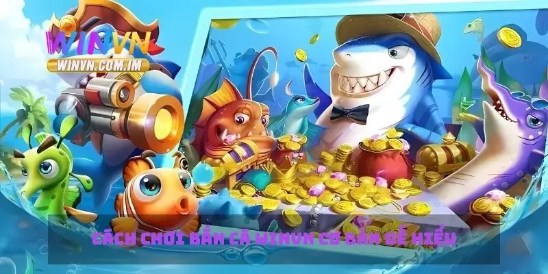 Bắn Cá Winvn - Chiến Thuật Chơi Để Giành Chiến Thắng Lớn 2 Cách chơi bắn cá Winvn cơ bản dễ hiểu